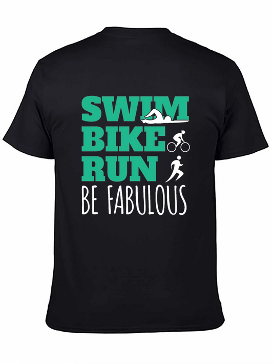 Swim Bike Run Be Fabulous T-Shirt