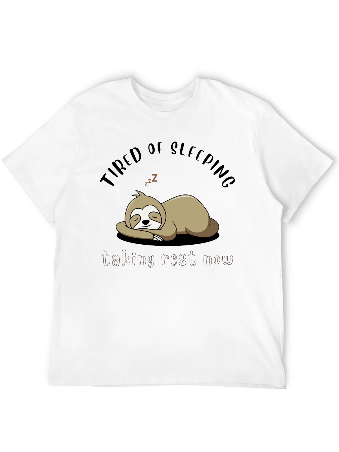 Tired of Sleeping Sloth T-Shirt - Taking Rest Now!