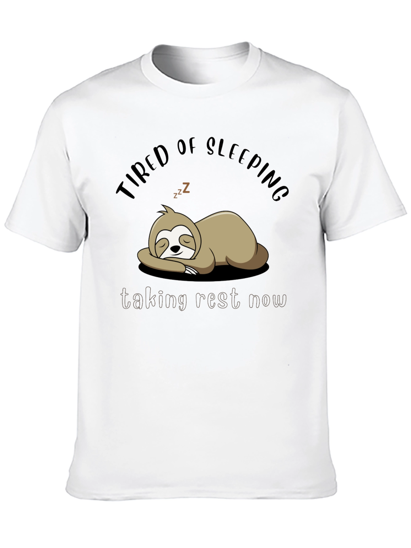 Tired of Sleeping Sloth T-Shirt - Taking Rest Now!