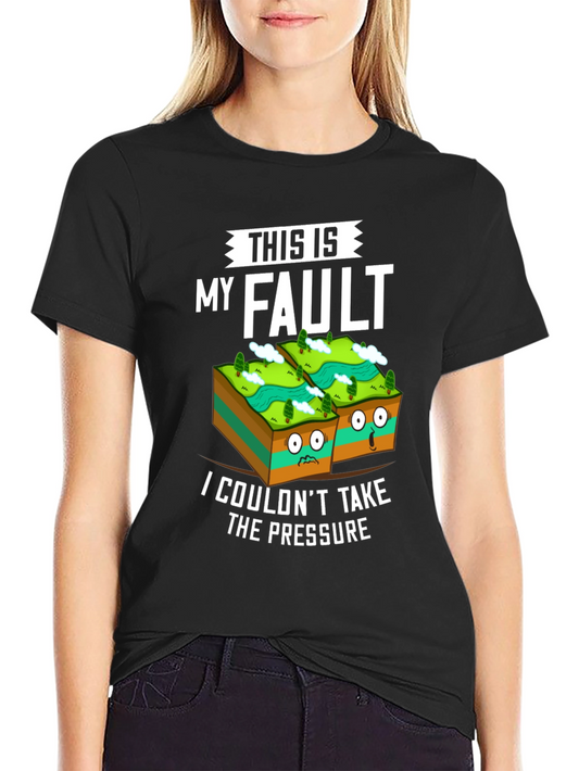 This Is My Fault Funny Geology T-Shirt