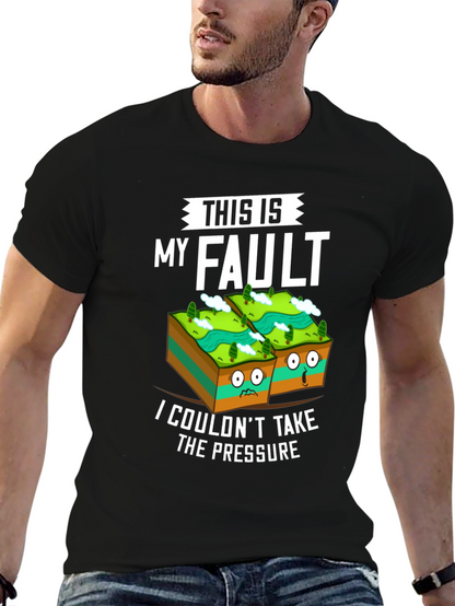 This Is My Fault Funny Geology T-Shirt