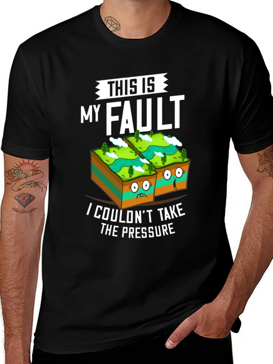 This Is My Fault Funny Geology T-Shirt