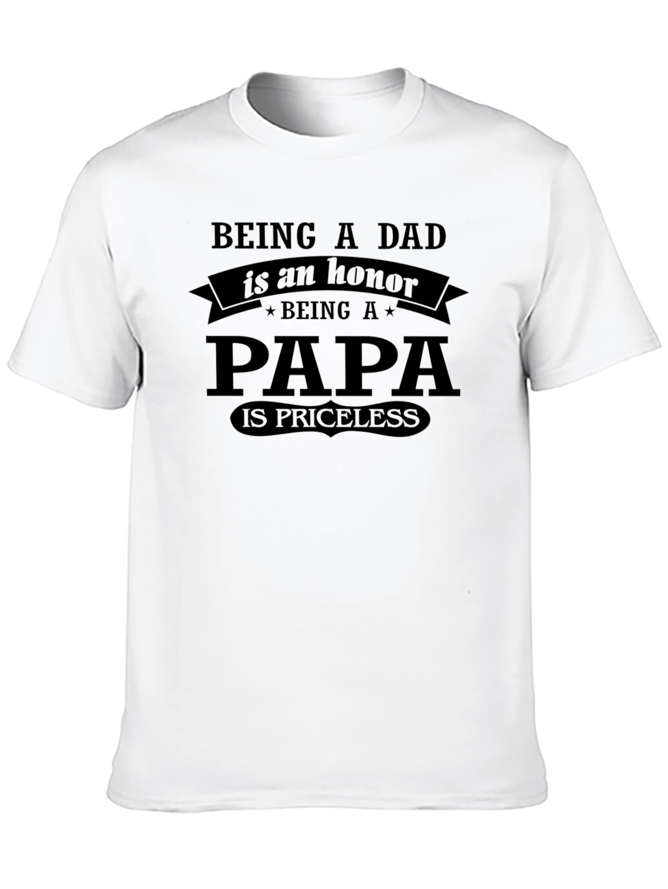 Being a Dad is an Honor T-Shirt