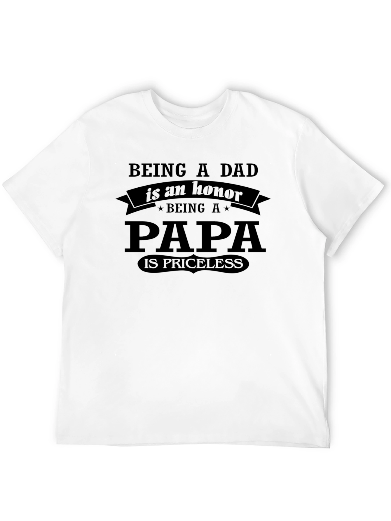 Being a Dad is an Honor T-Shirt