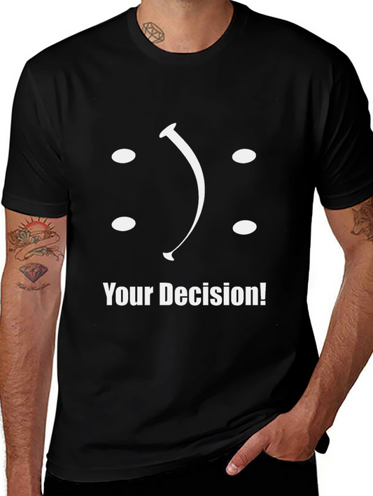 Your Decision T-Shirt: Smiley or Frowny?