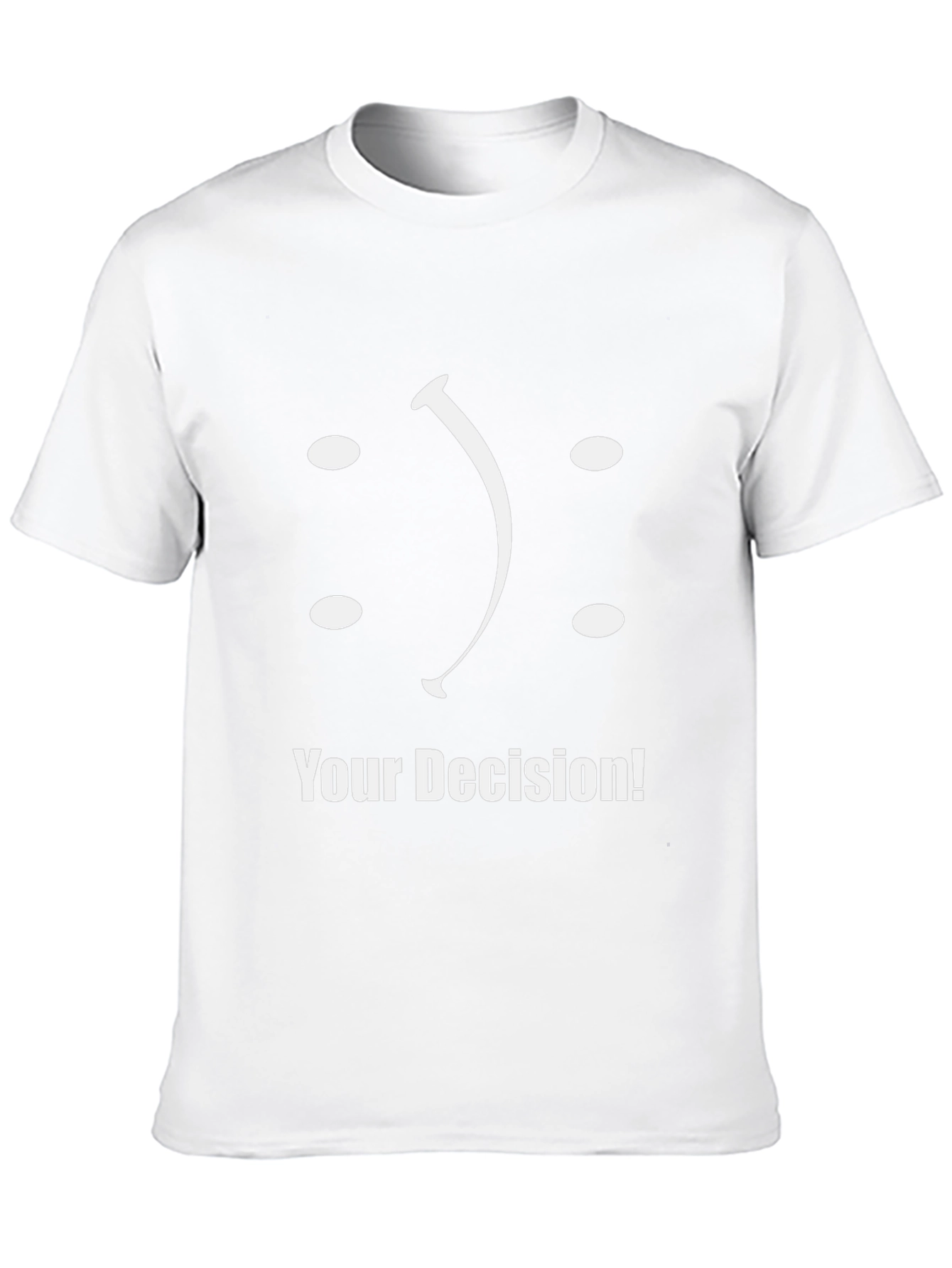 Your Decision T-Shirt: Smiley or Frowny?