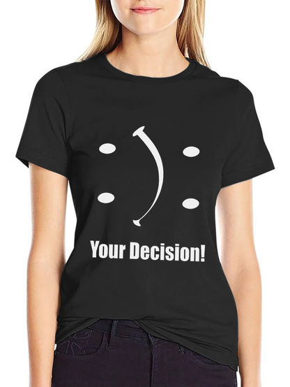 Your Decision T-Shirt: Smiley or Frowny?