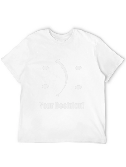 Your Decision T-Shirt: Smiley or Frowny?