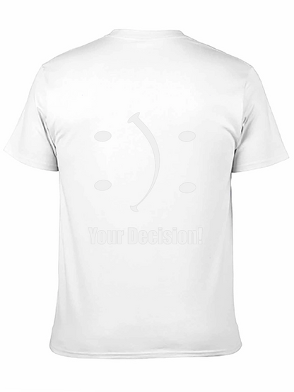 Your Decision T-Shirt: Smiley or Frowny?