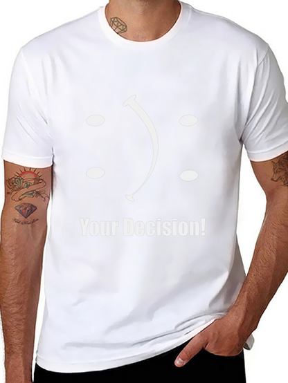 Your Decision T-Shirt: Smiley or Frowny?