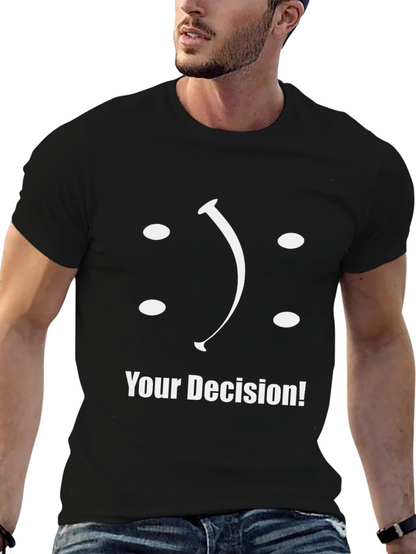 Your Decision T-Shirt: Smiley or Frowny?