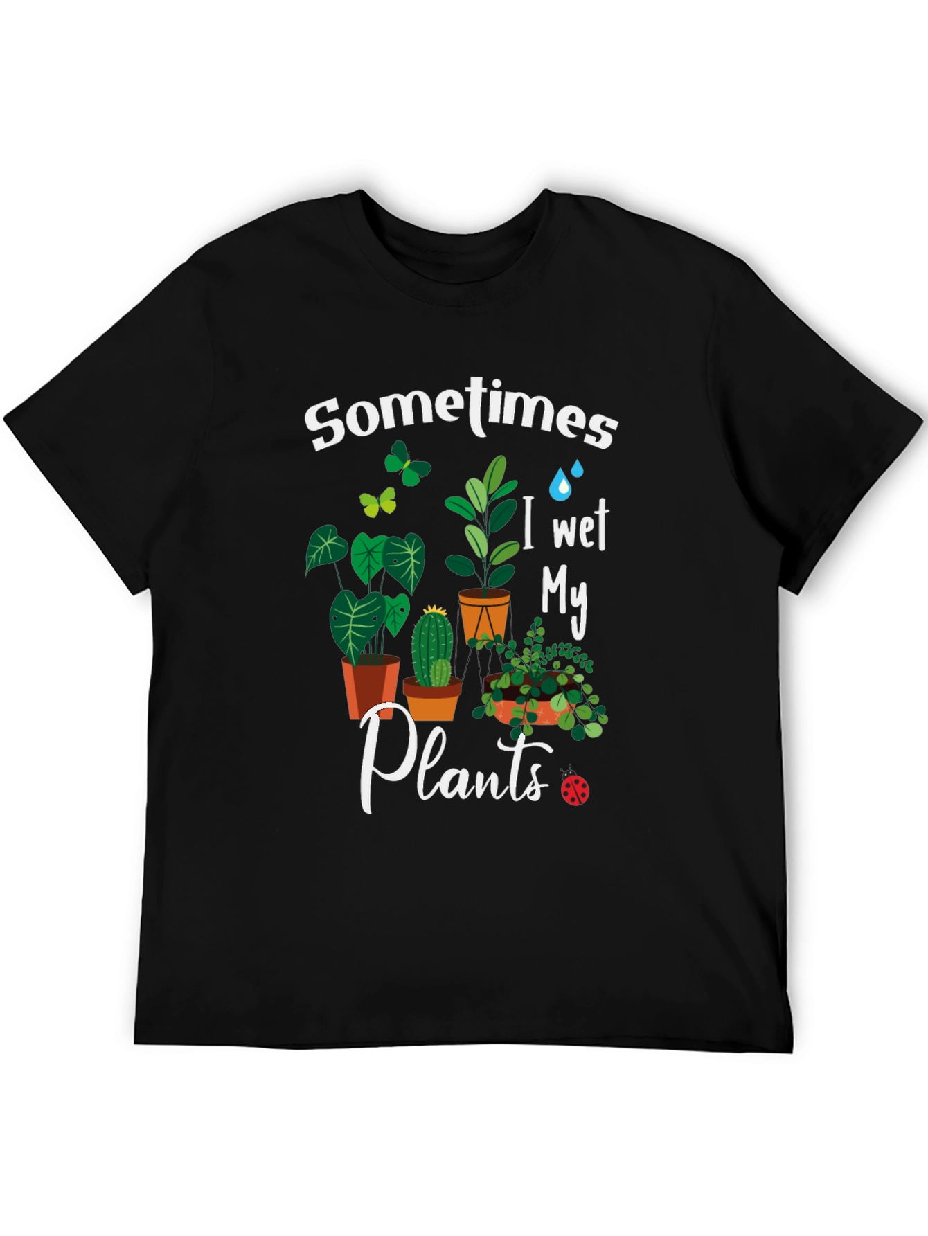 Sometimes I Wet My Plants Graphic T-Shirt