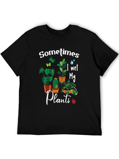 Sometimes I Wet My Plants Graphic T-Shirt