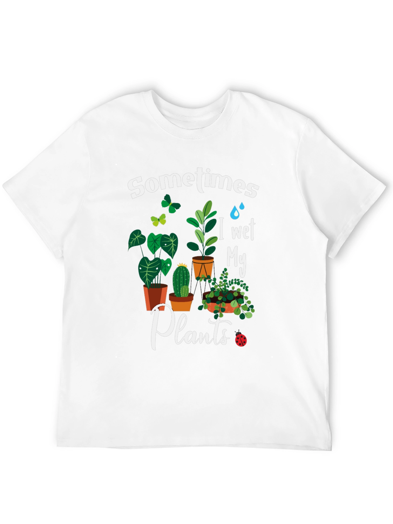 Sometimes I Wet My Plants Graphic T-Shirt