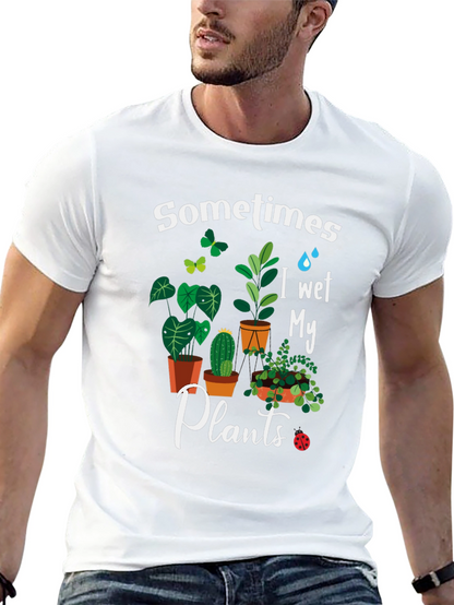 Sometimes I Wet My Plants Graphic T-Shirt