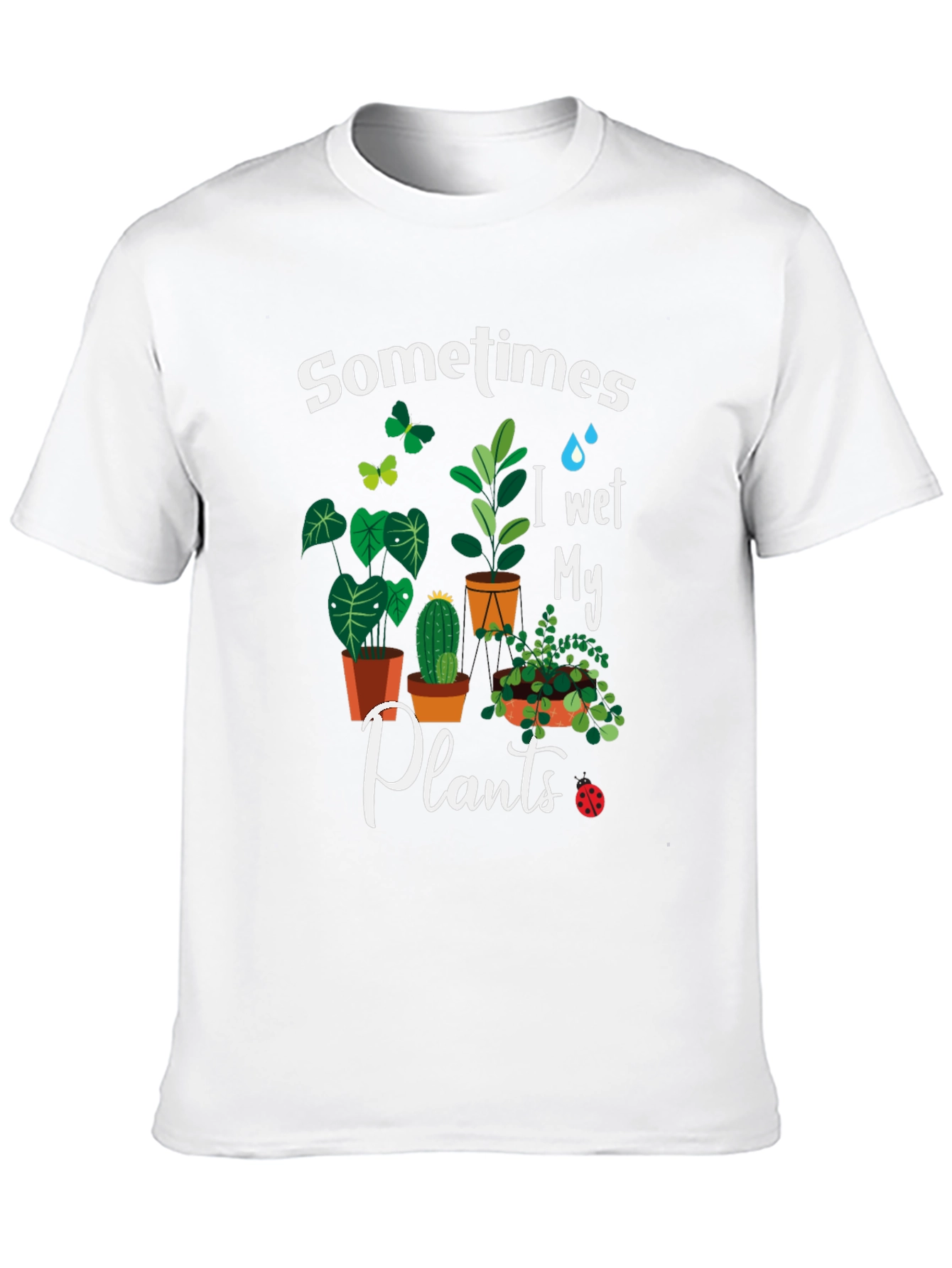 Sometimes I Wet My Plants Graphic T-Shirt