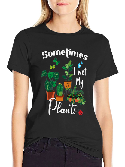 Sometimes I Wet My Plants Graphic T-Shirt