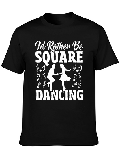Square Dancing T-Shirt - Id Rather Be Square Dancing