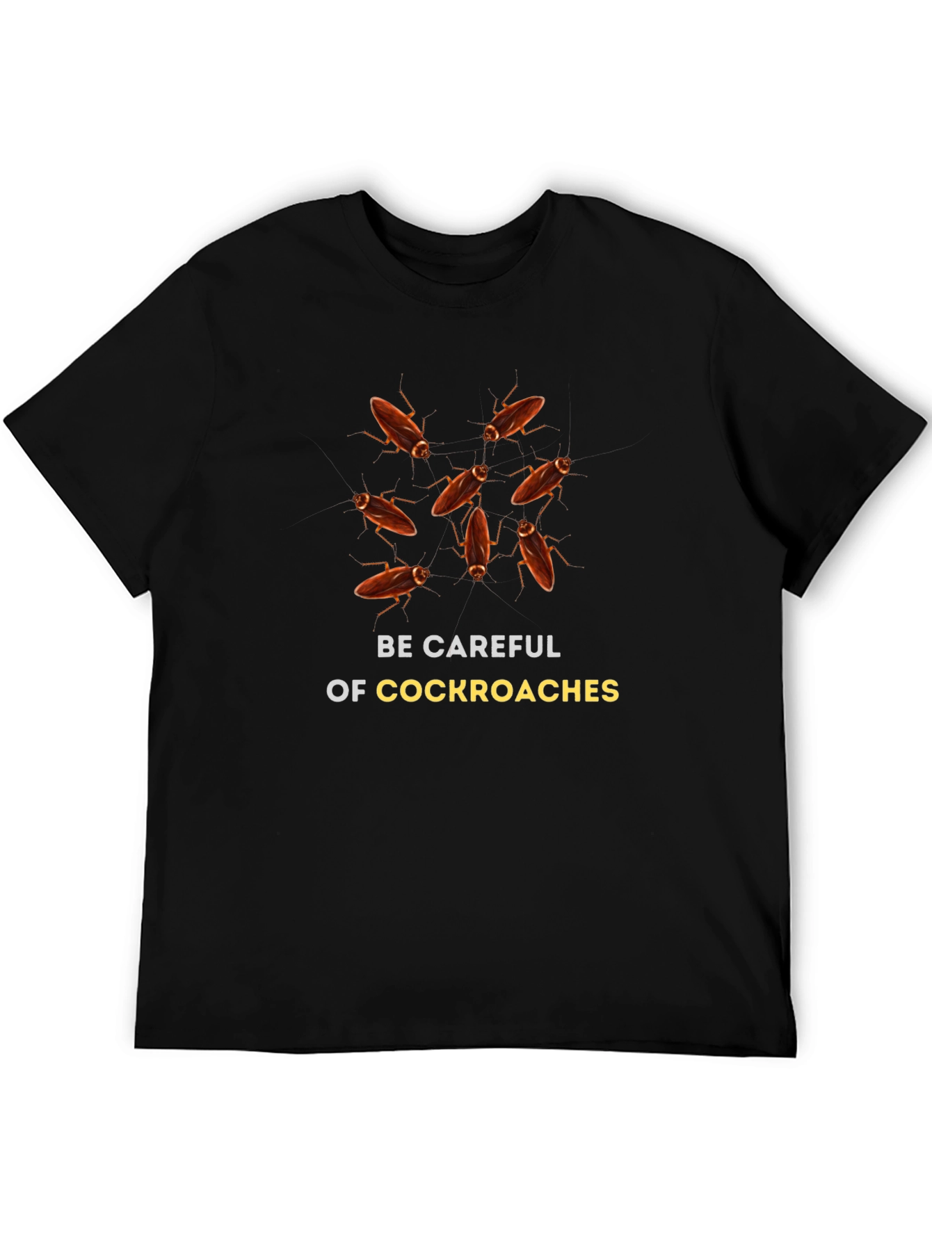 Be Careful of Cockroaches Graphic T-Shirt