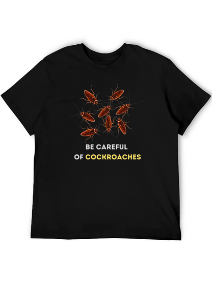 Be Careful of Cockroaches Graphic T-Shirt