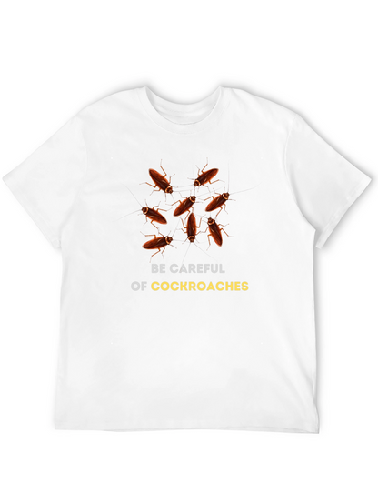 Be Careful of Cockroaches Graphic T-Shirt