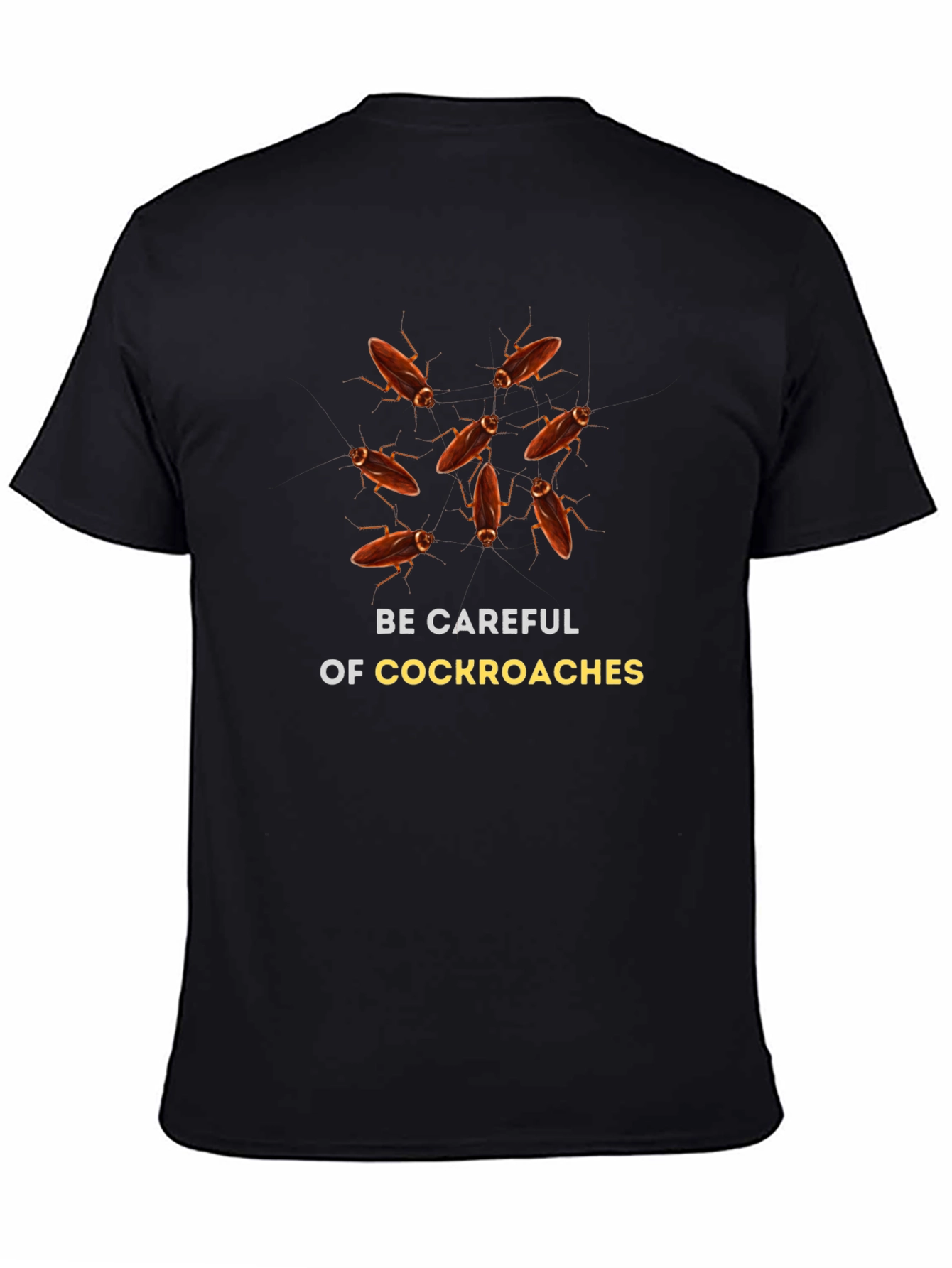 Be Careful of Cockroaches Graphic T-Shirt
