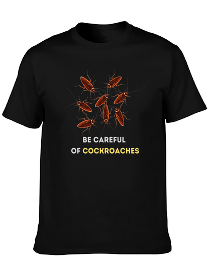 Be Careful of Cockroaches Graphic T-Shirt