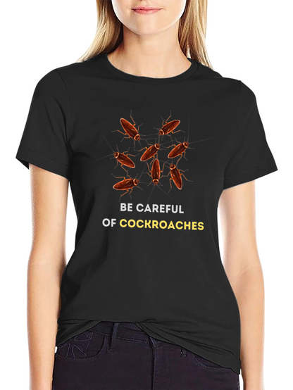 Be Careful of Cockroaches Graphic T-Shirt
