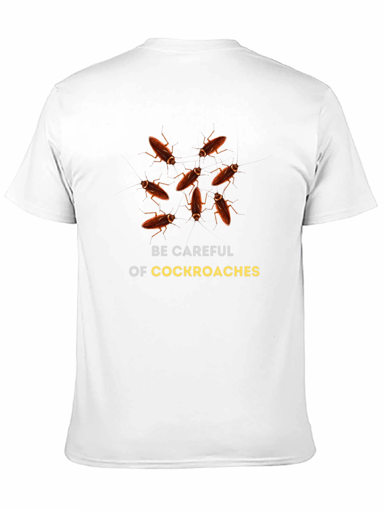 Be Careful of Cockroaches Graphic T-Shirt