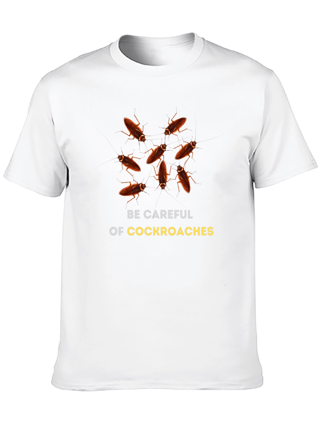 Be Careful of Cockroaches Graphic T-Shirt