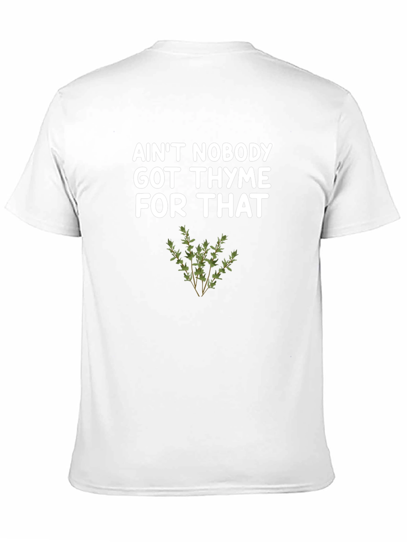 Aint Nobody Got Thyme For That T-Shirt