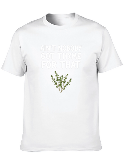 Aint Nobody Got Thyme For That T-Shirt
