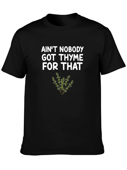 Aint Nobody Got Thyme For That T-Shirt