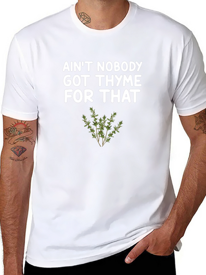 Aint Nobody Got Thyme For That T-Shirt