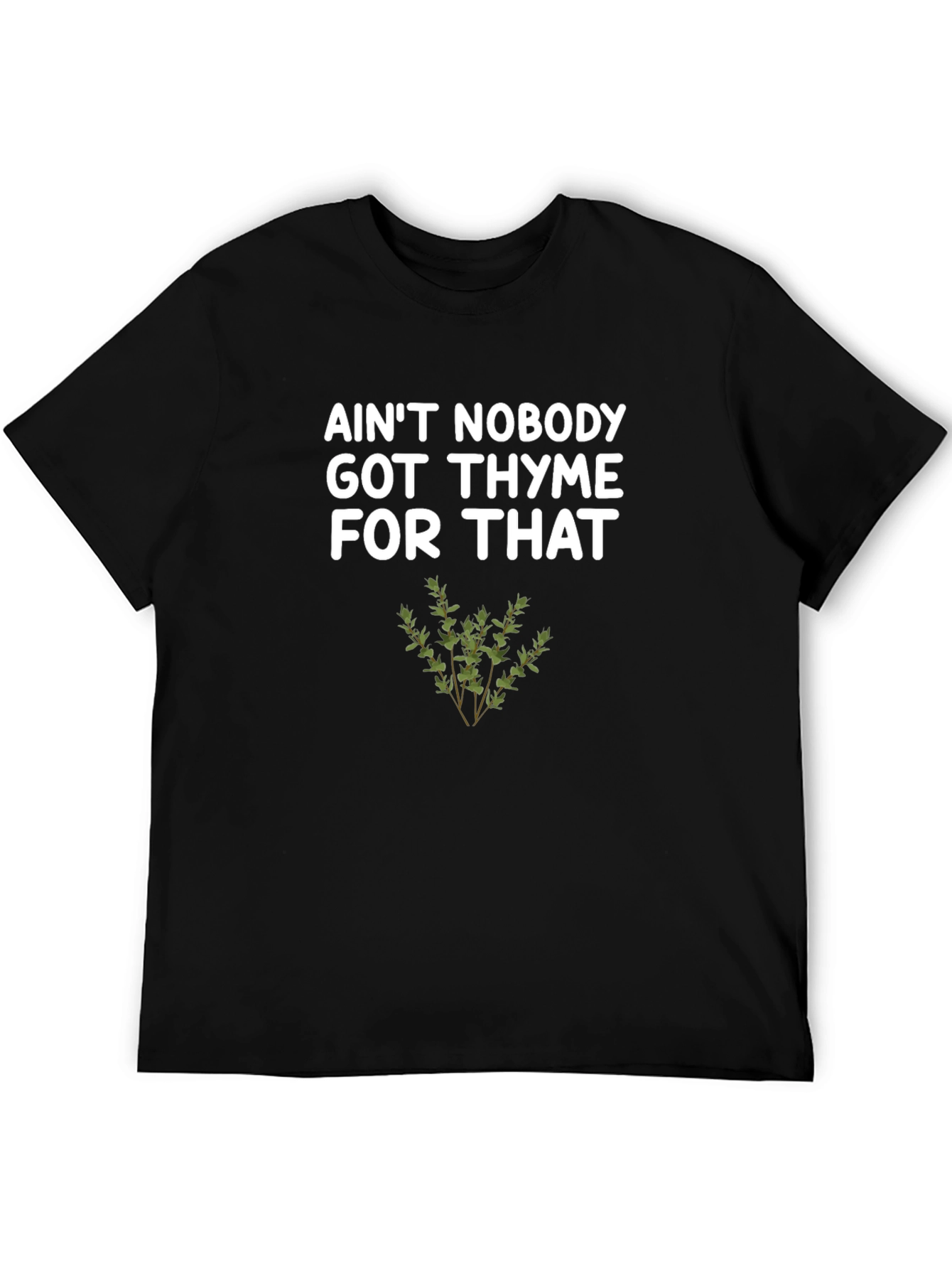 Aint Nobody Got Thyme For That T-Shirt