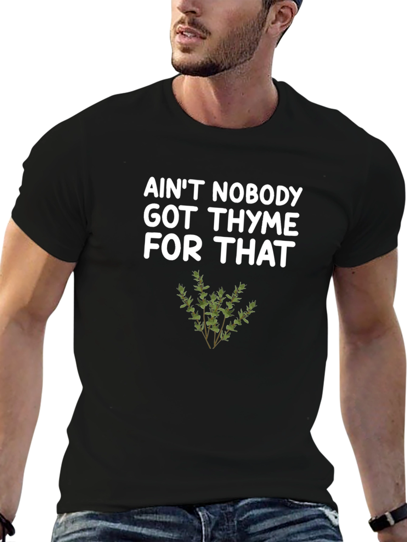 Aint Nobody Got Thyme For That T-Shirt