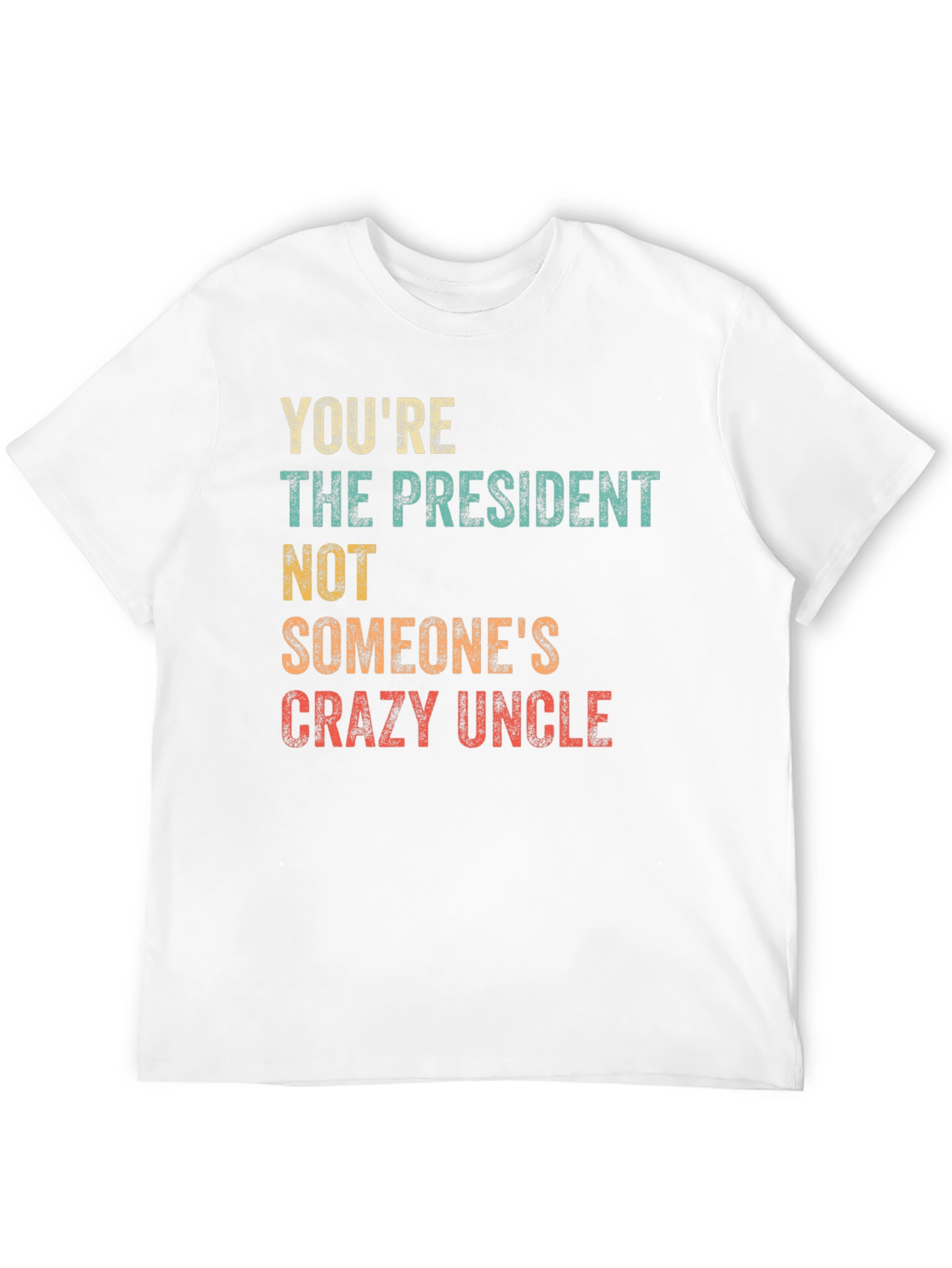 Youre The President T-Shirt