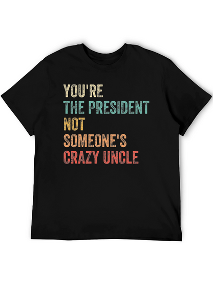 Youre The President T-Shirt
