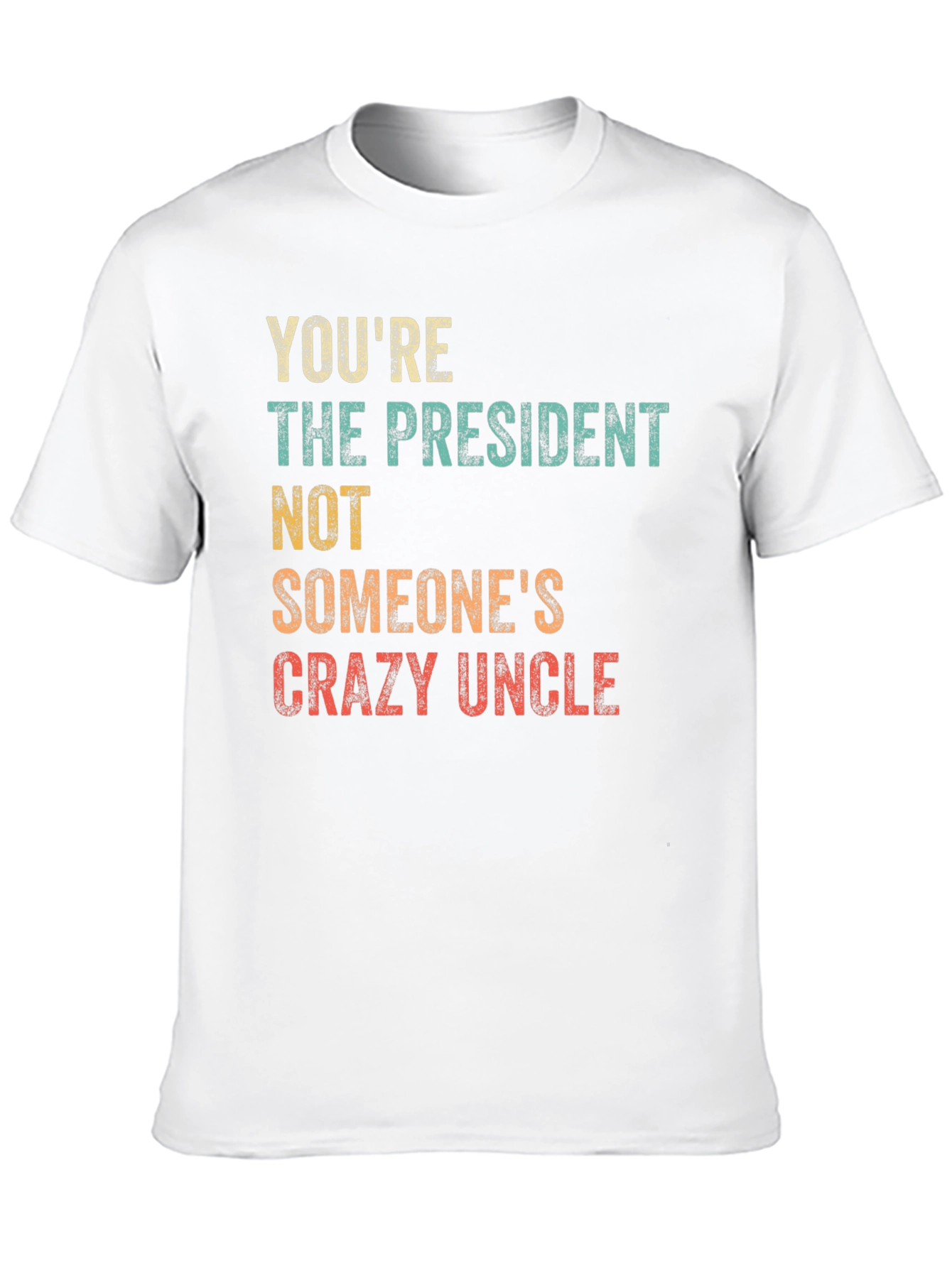 Youre The President T-Shirt