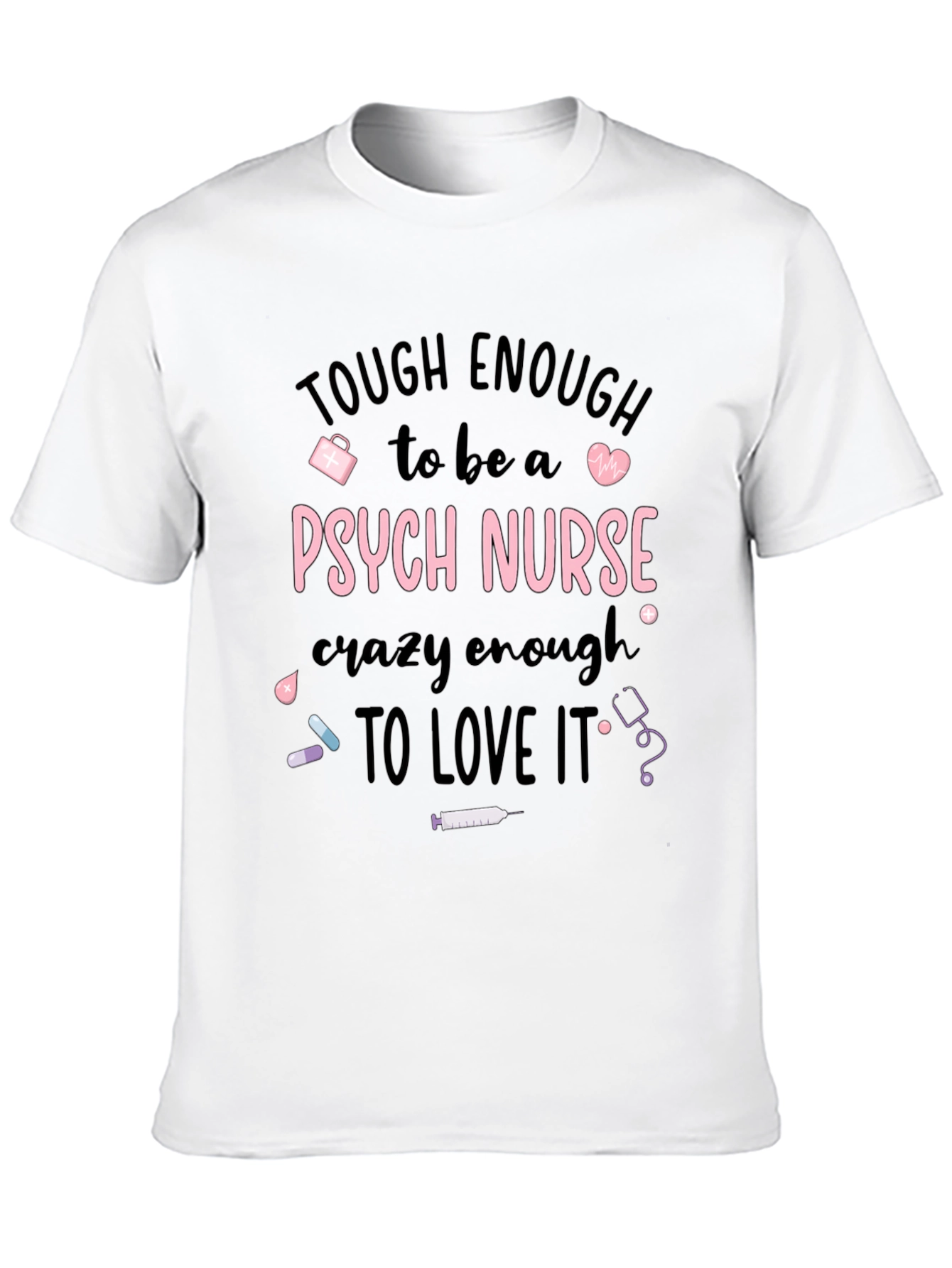 Tough Enough Psych Nurse Graphic Tee