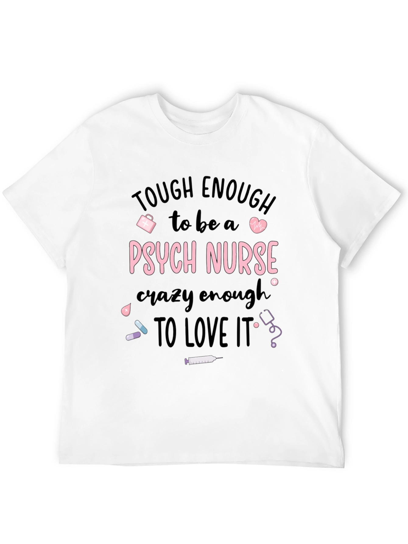 Tough Enough Psych Nurse Graphic Tee