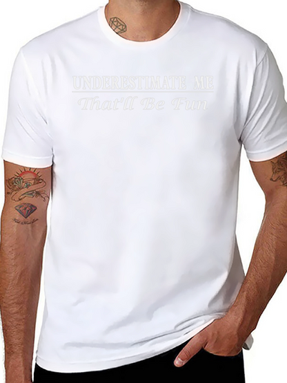 Underestimate Me Thatll Be Fun Graphic T-Shirt