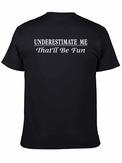 Underestimate Me Thatll Be Fun Graphic T-Shirt
