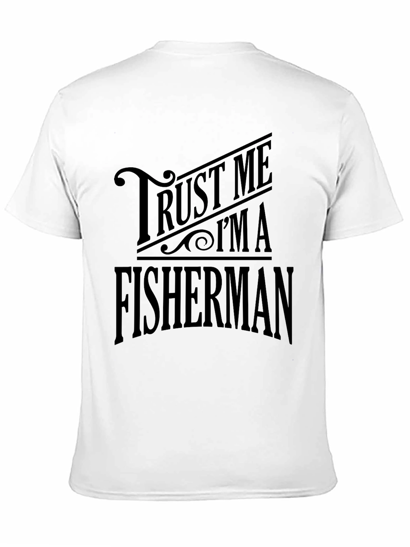 Trust Me Im A Fisherman Black T-Shirt