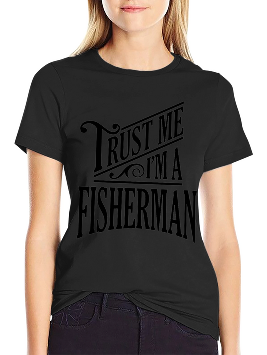 Trust Me Im A Fisherman Black T-Shirt