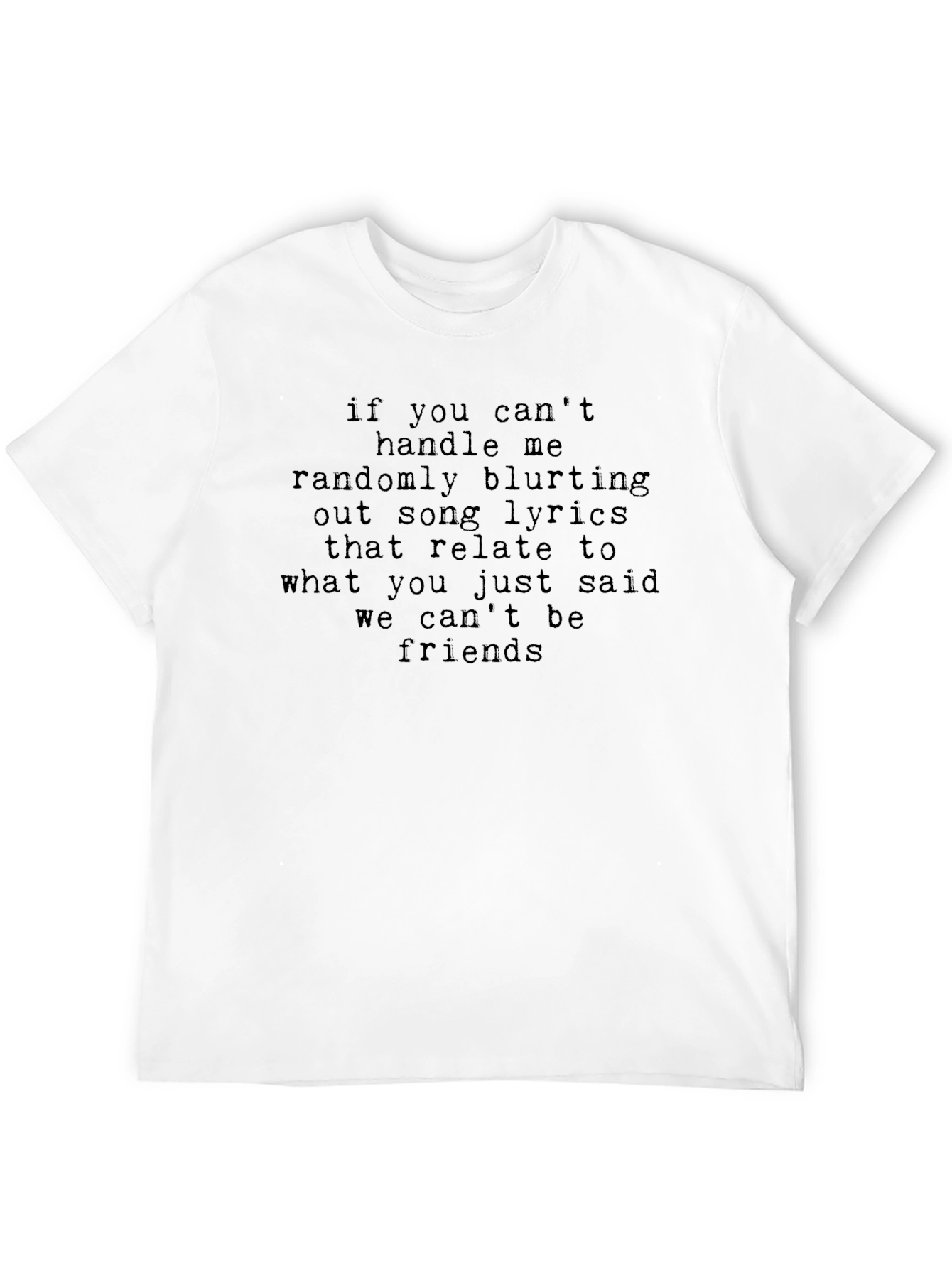 Song Lyric T-Shirt - If You Cant Handle Me...