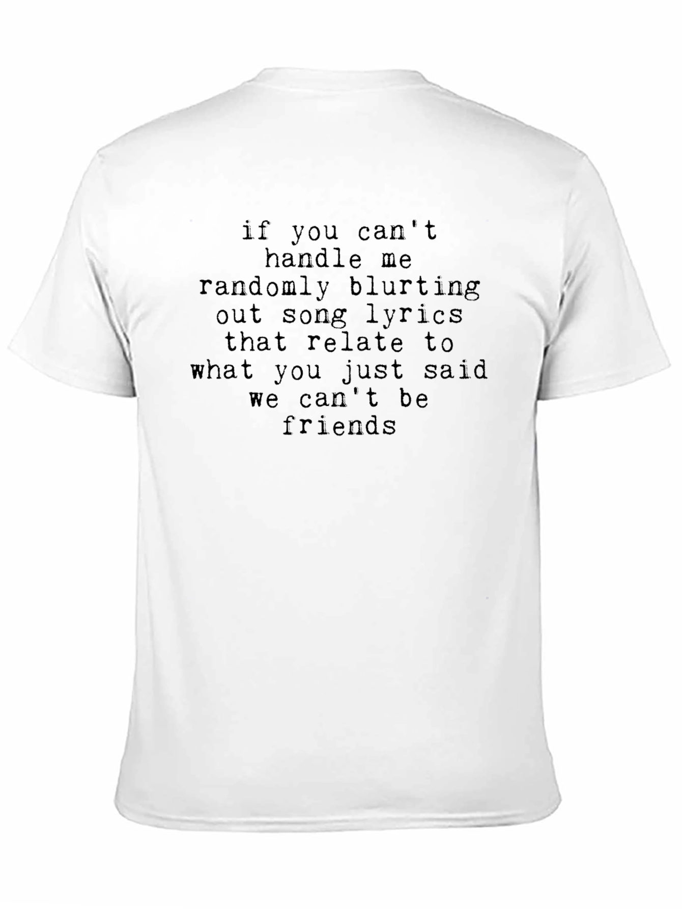 Song Lyric T-Shirt - If You Cant Handle Me...