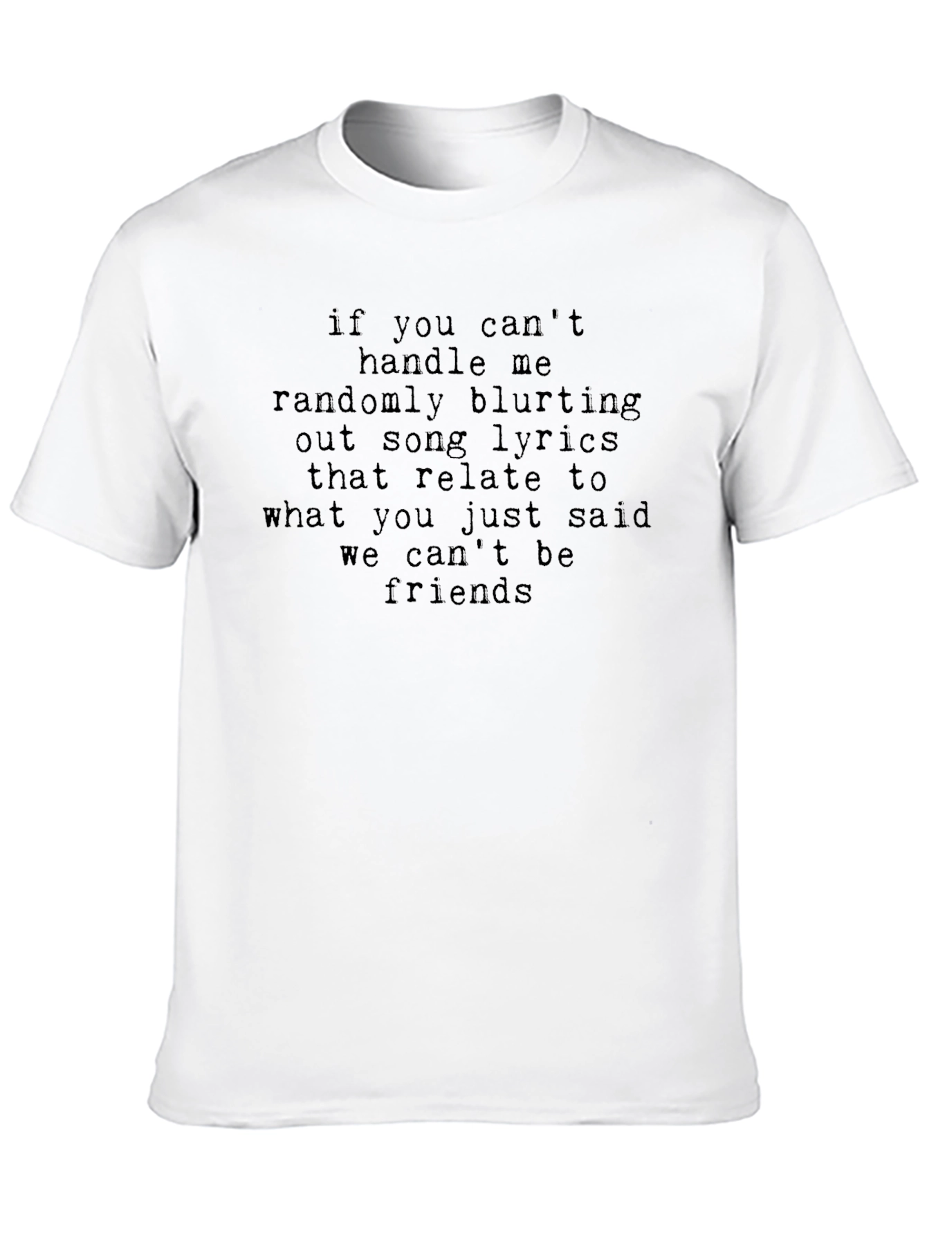Song Lyric T-Shirt - If You Cant Handle Me...