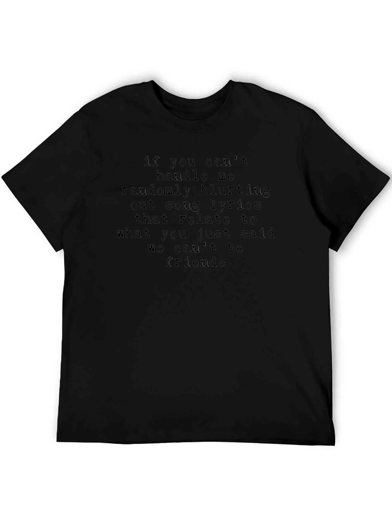 Song Lyric T-Shirt - If You Cant Handle Me...
