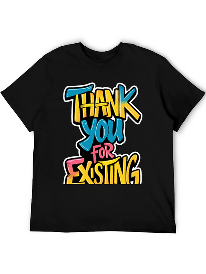 Thank You For Existing Graphic Tee